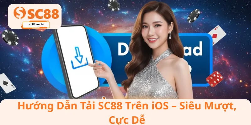 Hướng Dẫn Tải SC88 Trên iOS – Siêu Mượt, Cực Dễ