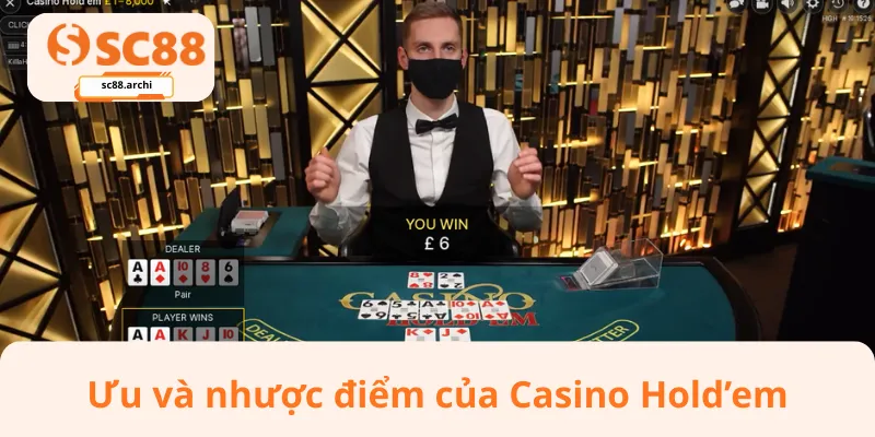 Ưu điểm và nhược điểm của Casino Hold’em